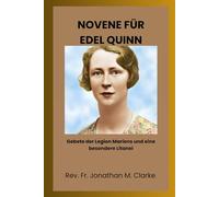 NOVENE FÜR EDEL QUINN: Gebete der Legion Mariens und eine besondere Litanei