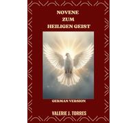 NOVENE ZUM HEILIGEN GEIST: Eine neuntägige Reise voller Gebet, Erneuerung und göttlicher Führung: 48 (CATHOLIC NOVENAS AND DEVOTIONS)