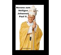 Novene zum Heiligen Johannes Paul II.: Gebete um Mut, Barmherzigkeit und göttliche Stärke (United in Prayer: Catholic Novenas Across Languages)