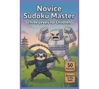 Novice Sudoku Master Three Levels for Children: Puzzle For Kids 8-12 Years Old | 50 Puzzles, 100 Pages | Good As A Gift (Ninja Sloth Masters Sudoku)
