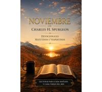 Noviembre con Charles H. Spurgeon: Mañana y Tarde: devocionales matutinos y vespertinos para cada día del mes (12 Volúmenes Mañana y Tarde ... Edición Mensual - Charles H. Spurgeon)