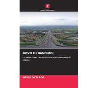 Novo Urbanismo: O CAMINHO PARA UMA ESTRUTURA DE BOA GOVERNAÇÃO URBANA
