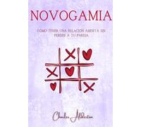 Novogamia: Cómo tener una relación abierta sin perder a tu pareja