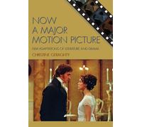 Now a Major Motion Picture: Film Adaptations of Literature and Drama (Genre and Beyond: A Film Studies Series)