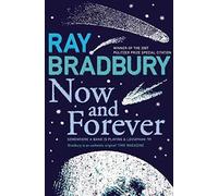 [Now and Forever] (By: Ray Bradbury) [published: August, 2008]