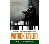 NOW AND IN THE HOUR OF OUR DEATH: A Novel of the Irish Troubles: 2 (Stories of the Irish Troubles)