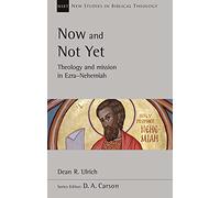 Now and Not Yet : Theology and Mission in Ezra-Nehemiah