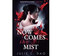 Now Comes the Mist: A Tale of Romantic Gothic Horror: 1