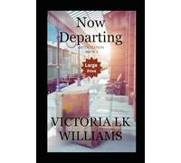 Now Departing--Large Print (Large Print Cozy Mysteries by Victoria LK Williams)