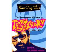 Now Dig This: The Unspeakable Writings of Terry Southern, 1950-1995