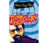 Now Dig This: The Unspeakable Writings of Terry Southern, 1950-1995