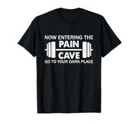 Now Entering The Pain Cave Go To Your Dark Place Gym Freak T-Shirt
