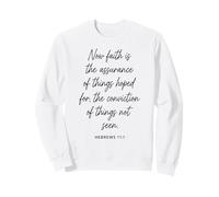 Now Faith Is the Assurance Bible Verse Faith Hebrews 11:1 Sweatshirt