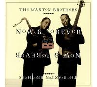 Now & Forever by Braxton Brothers