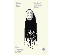 Now Go: On Grief and Studio Ghibli (Inklings)