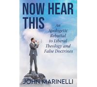 Now Hear This: An Apologetic Rebuttal to Liberal Theology And Misconceptions