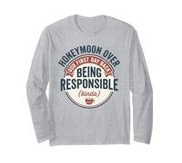 Now Honeymoon Over Being Responsible Kinda his Hers Funny Long Sleeve T-Shirt
