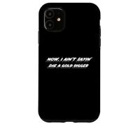 Now, I ain't sayin' she a cold digger | 2000's Case for iPhone 11