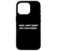 Now, I ain't sayin' she a cold digger | 2000's Case for iPhone 16 Pro