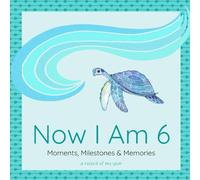Now I Am 6: Moments, Milestones & Memories - Birthday Keepsake & Memory Journal for 6 Year Old Gender Neutral Edition (The "Now I Am..." Keepsake Series)
