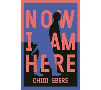 Now I Am Here (Paperback) - Chidi Ebere Book