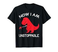 Now I Am Unstoppable - Funny Dino T-Rex Humor T-Shirt