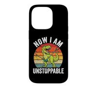 Now I Am Unstoppable - Funny Saying Novelty Dinosaur T-Rex Case for iPhone 14 Pro