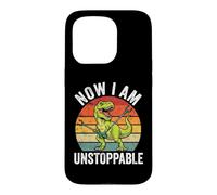 Now I Am Unstoppable - Funny Saying Novelty Dinosaur T-Rex Case for iPhone 15 Pro