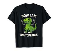 Now I Am Unstoppable - Funny T-Rex Humor T-Shirt