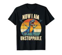 Now I Am Unstoppable Funny T-Rex Jokes Now I Am Unstoppable T-Shirt