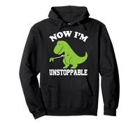 Now I Am Unstoppable Funny T-Rex Pullover Hoodie