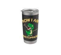 Now I Am Unstoppable T Rex Motivation Stainless Steel Insulated Tumbler