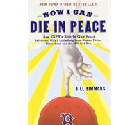 Now I Can Die in Peace: How ESPN's Sports Guy Found Salvation, with a Little Help from Nomar, Pedro, Shawshank, and the 2004 Red Sox
