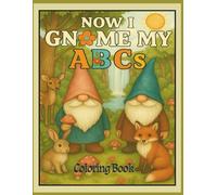 Now I Gnome My ABCs (Now I Gnome Coloring)