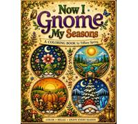 Now I Gnome My Seasons (Now I Gnome Coloring)