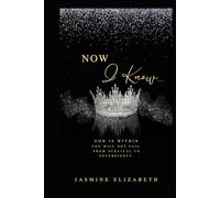 Now I Know: God is Within. You Will Not Fail. From Survival to Sovereignty.