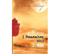 Now I Remember Who I Am