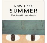Now I See Summer: One of four seasonal baby board books from a multi-award winning, New York Times bestselling duo