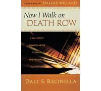 Now I Walk on Death Row: A Wall Street Finance Lawyer Stumbles into the Arms of A Loving God