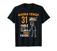 Now I'm 31 years old Speak loud and clear - Birthday T-Shirt