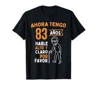 Now I'm 83 Years Old Speak Loud and Clear - Birthday T-Shirt