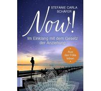 NOW! Im Einklang mit dem Gesetz der Anziehung: Aus der Fülle leben
