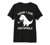 Now I'm Unstoppable Funny T-Rex Dinosaur Premium T-Shirt