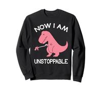 Now I'm Unstoppable - Funny T-Rex Dinosaur Sweatshirt