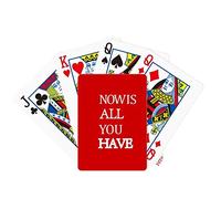 Now Is All You HAVE Poker Playing Card Tabletop Board Game