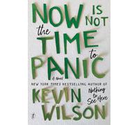 Now Is Not The Time To Panic: a novel