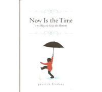 (Now is the Time: 170 Ways to Seize the Moment) By Patrick Lindsay (Author) Hardcover on (Mar , 2009)