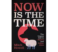 Now Is the Time: The Urgent Call to Repent and Follow Jesus