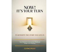 Now! It’s Your Turn to Rewrite the Story You Live In: The 6F Method to Cultivate Inner Wealth and Design a Life of Meaning
