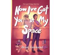 Now I've Got You In My Space: The Latch Trilogy: Book One: 1